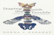 Staying with the Trouble · 2019-10-09 · Adventures with Donna Haraway, ed. Margaret Grebowicz and Helen Merrick, 137–46, 173–75. ... denizens in current times being called