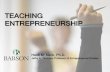 TEACHING ENTREPRENEURSHIP - Dakota State University · 2012-03-02 · Teaching Entrepreneurship as a Method New Frontiers….. Now more than ever, the world needs entrepreneurs of