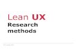 UX LeanUX 6 Researchmethods 2019 - HS Augsburg · 2019-05-13 · Lean UX Research methods KP Ludwig John Research Methods Overview Qualitative Quantitative •describes the qualities