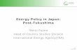Energy Policy in Japan: Post-FukushimaFukushima Dai -ichi TOKYO The Great East Japan Earthquake 2011.3.11 Earthquakes •Main shock Magnitude : 9.0 (Mar. 11th) •Aftershocks Magnitude