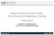 North Carolina’s Public Utility Infrastructure ... · North Carolina’s Public Utility Infrastructure & Regulatory Climate Presented by NORTH CAROLINA UTILITIES COMMISSION January