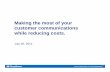 Making the most of your customer communications while ... · Making the most of your customer communications while reducing costs. July 26, 2011. ... Make it easy to RESPOND - enclose