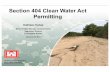 Section 404 Clean Water Act Permitting · 2017-01-26 · Nationwide Permit (NWP) Program q Corps reviews and reissues the NWP program every 5 years q Current set of NWPs: § Issued
