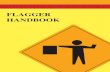 FLAGGER HANDBOOK - agcnh.org€¦ · A flagger should not leave the flagging station to pick up or replace signs or barricades. This is the responsibility of the supervisor. STOP