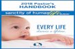 2018 Pastor’s HANDBOOK sanctity of humanlife · Sanctity of Human Life Sunday is a great chance for you to deliver a positive and uplifting ... miscarriages) end in abortion. The