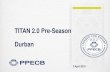 TITAN 2.0 Pre-Season Durban - PPECB · TITAN 2.0 Pre-Season 2 April 2019 Durban. Product Inspection Data Analytics, Business Intelligence, Reporting Export Certification Cold Chain