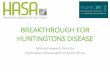 BREAKTHROUGH FOR HUNTINGTONS DISEASErarex.co.za/.../2018/10/Michael-Howard-Breakthrough... · –Short term memory loss –Emaciated body –The angry, irrational personality of the