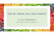 “Eat All, Waste Less,Stay Healthy” · 14/07/2017  · Healthy & Active Lifestyle Prevention & Reduction Reutilization & Redistribution Schools Communities 1st –3rd Year 4 th–5