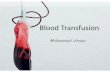 Blood Transfusion - كلية الطب · 2. The transfusion tubing should contain a 170-μm filter to trap any clots or debris. 3. Blood for intraoperative transfusion should be warmed