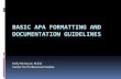 Basic APA Formatting and Documentation Guideline · BASIC APA FORMATTING AND DOCUMENTATION GUIDELINES Kelly McIntyre, M.Ed. Center for Professional Studies ... format the paragraph