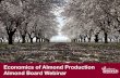 Economics of Almond Production Almond Board Webinar...Paid Grower Revenue/Acre3: $3,030 $3,215 $4,974 $3,874 Growing Costs/Acre SJ Valley: $2,700 $2,700 $2,700 $2,700 Discounted Growing