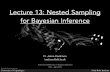 Lecture 13: Nested Sampling for Bayesian Inference · Lecture 13: Nested Sampling for Bayesian Inference. D. Jason Koskinen - Advanced Methods in Applied Statistics • Extra practice