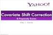Covariate Shift Correction - Alex Smolaalex.smola.org/drafts/covariate.pdf · Covariate Shift Correction & Propensity Scores Alex J. Smola Monday, September 6, 2010. The Problem...