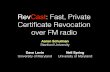RevCast: Fast, Private Certiﬁcate Revocation over FM radioschulman/docs/ccs14-revcast-slides.pdf · Revocation in the PKI Trusted Root CAs C Certificate #12 Signed by CA: Revocation