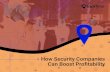 How Security Companies Can Boost Profitability /How...Management Platform Leads to Better Profitability & Growth ... • Collect, retain and organize training records online ensuring