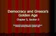 Democracy and Greece’s Golden Age · Golden Age Chapter 5, Section 3 Democratic principles and classical culture flourish during Greece’s golden age. Pericles’ Plan for Athens