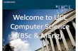 Welcome’to’ UCL’ ComputerScience’ (BSc’&’MEng)...UCL COMPUTER SCIENCE © 2015, Graham Roberts Who$Are$UCL$CS? 3 • Partof’the’UCL’Engineering’Faculty’ – A’world’leading’research’