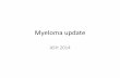 NSSG - Myeloma updatenssg.oxford-haematology.org.uk/education/files/nssg-2015...2015/03/09  · FIRST Trial: PFS by Age Stratification Hulin C, et al. ASH 2014. Abstract 81. Reproduced