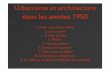 Urbanisme et architecture dans les années 1950blog.ac-versailles.fr/lmc78hda/public/HUARD/1950/... · 2019-03-10 · Urbanisme et architecture dans les années 1950 1. Créer une