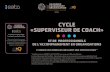 CYCLE «SUPERVISEUR DE COACH» · CYCLE «SUPERVISEUR DE COACH» ET DE PROFESSIONNELS DE L’ACCOMPAGNEMENT EN ORGANISATIONS 13 JOURS EN 6 MODULES INCLUANT UNE CERTIFICATION * *Certification