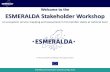 Welcome to the ESMERALDA Stakeholder Workshopesmeralda-project.eu/getatt.php?filename=oo_13118.pdfESMERALDA Stakeholder Workshop Riga 2015 EU Horizon 2020 Coordination and support