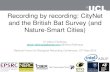 Recording by recording: CityNet and the British Bat Survey ......Local-scale species monitoring National -scale species monitoring. Acoustic indicator of biodiversity for urban ...