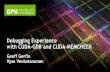 Debugging Experience with CUDA-GBD and CUDA-MEMCHECK · 2012-11-27 · Debugging Experience with CUDA-GDB and CUDA-MEMCHECK ... CUDA Debugging Solutions C UDA-G DB (Linux & Mac) C