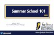 Summer School 101 - Indiana · Report and List of Courses and the Final Instructional Costs Report must be submitted by the posted deadlines. The window to submit the Final Instructional