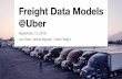 Freight Data Models @Uber - World Wide Web Consortium · 2019-09-14 · @Uber September 13, 2019 Jon Freer, Jennie Nguyen | Uber Freight. 00 History of Freight Models 01 Next Generation