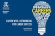 CAREER WISE: NETWORKING FOR CAREER SUCCESS...Hate small talk? Feel that networking is inauthentic, fake and all about ‘me, me, me..? •Change your mindset & the way you network