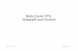 Multi-Cycle CPU: Datapath and Control€¦ · Multi-Cycle CPU: Datapath and Control. CSE 141, S2'06 Jeff Brown Why a Multiple Clock Cycle CPU? • the problem => single-cycle cpu