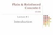 Plain & Reinforced Concrete-1€¦ · Plain & Reinforced Concrete-1 Merits of Concrete Construction 1. Good Control Over Cross Sectional Dimensions and Shape One of the major advantage