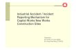 Industrial Accident / Incident Reporting Mechanism for Capital … · 2019-01-07 · Accident and incident management Legal and contractual obligations of Contractor Reportable accident,