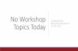 No Workshop Topics Today · 7/21/2020  · No Workshop Agenda Topics Scheduled. Page 2 ... and/or consulting with legal counsel on litigation or potential litigation. Announcement