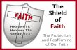 The of Hebrews 11:1 Faith Hebrews 11:6 - Homesteadthetford.homestead.com/files/PDFCharts/Shield_of_Faith.pdf · Faith The Protection and Reaffirming of Our Faith Hebrews 11:1 Hebrews