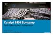Catalyst 6500 Bootcamp - Cisco · Easy Diagnostics -GOLD Generic Online Diagnostics can check the health of hardware components and verify proper operation of the system at run time