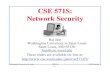 CSE 571S: Network Securityjain/cse571-07/ftp/l_01int.pdf · Network Security Raj Jain Washington University in Saint Louis Saint Louis, ... (CERT)! Security is a #1 concern about