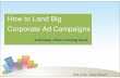 How to Land Big Corporate Ad Campaigns - Wise Bread...Journalists and editors. TV and radio producers. Other bloggers. Industry experts. Respected reviewers. Social media power users.