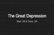 The Great Depression - Weebly€¦ · Banks foreclosed on loans Homeowners became homeless. Bank Closings With so many mortgages foreclosures, banks could not return depositors’