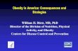 Obesity in America: Consequences and Strategies...Obesity in America: Consequences and Strategies William H. Dietz, MD, PhD Director of the Division of Nutrition, Physical Activity,