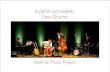 MARTIN SCHABERL New Quartet · Martin Schaberl (AT) frame & electric guitars, loops, vocals, composition Studied/graduated distinction grade from the University of Music and performing