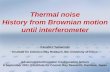 Thermal noise History from Brownian motion until …gwdoc.icrr.u-tokyo.ac.jp/DocDB/0005/G1100587/001/AIC...Presentation speech of Nobel prize in Physics 1921 (Laureate is A. Einstein)