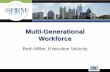 Multi-Generational Workforce ...

Generations in the Workplace (in millions) Traditionalists (