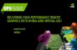 Delivering High-Performance Remote Graphics with NVIDIA ......delivering high-performance remote graphics with nvidia grid virtual gpu andy currid nvidia