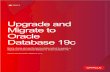 Upgrade and Migrate to Oracle Database 19c · 2 WHITE PAPER / Upgrade and Migrate to Oracle Database 19c PURPOSE STATEMENT This document provides an overview of upgrade and migration