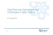Test Planning, Estimations and Challenges in Agile Testing · Test Planning, Estimations and Challenges in Agile Testing • Estimations – Functional Testing of Stories • Defect