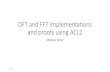 DFT and FFT implementations and proofs using ACL2€¦ · 3/11/2017  · N/2 point DFT (FFT) N/2 point DFT (FFT) x 0 x 2 x 4... x 1 x 3 x 5... Evens Odds G G 1 G 2. H 0 H 1 H 2. 3,