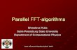 Parallel FFT-algorithms - TUM€¦ · Parallel FFT-algorithms Shmeleva Yulia Saint-Petersburg State University. Department of Computational Physics. Joint Advanced Student School