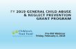 FY 2019 GENERAL CHILD ABUSE & NEGLECT PREVENTION …€¦ · child abuse and neglect from happening after risk factors have been identified. Secondary prevention activities focus