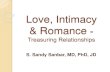 Love, Intimacy & Romance · 2018-03-24 · Romantic v. Passionate LOVE Romantic relationship is the peak of love, security, engagement, communication and sexual chemistry. Passionate